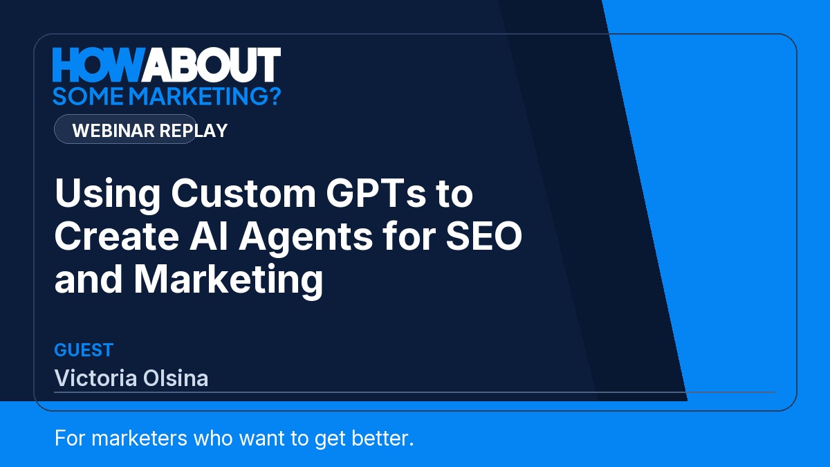 Using Custom GPTs to Create AI Agents for SEO and Marketing webinar with Victoria Olsina