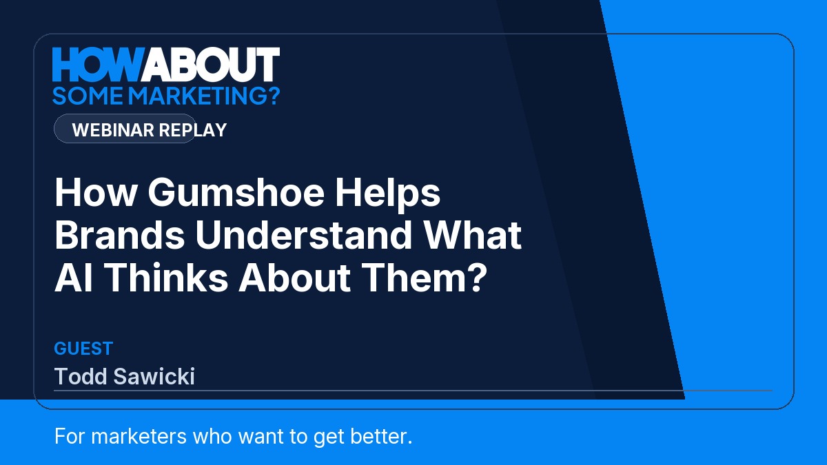 How Gumshoe Helps Brands Understand What AI Thinks About Them? webinar with Todd Sawicki