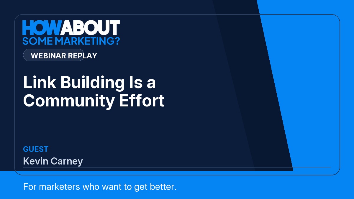 Link Building Is a Community Effort webinar with Kevin Carney