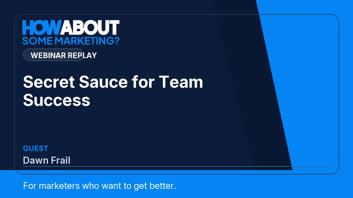 Secret Sauce for Team Success webinar with Dawn Frail
